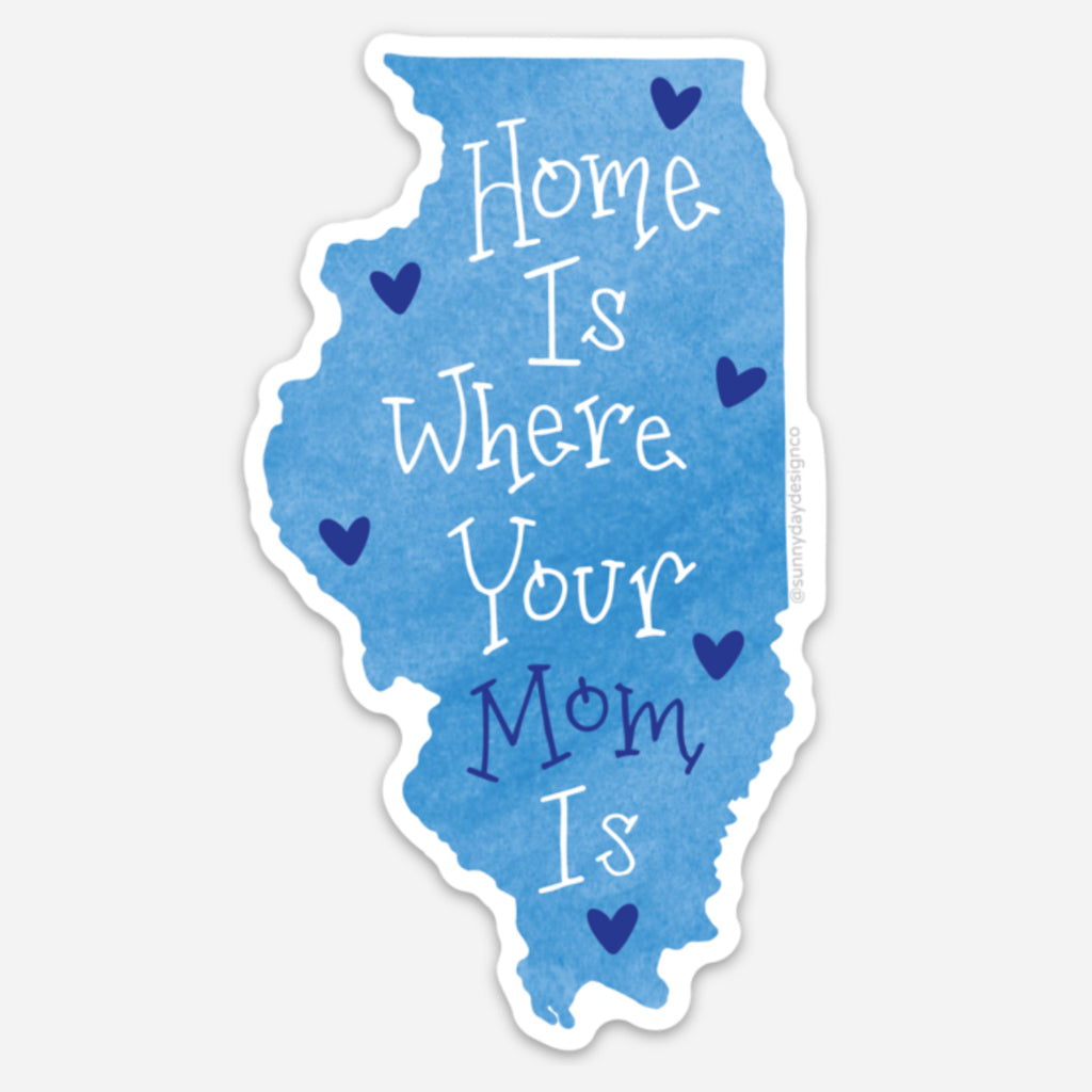 A blue Illinois-shaped magnet with the phrase "Home Is Where Your Mom Is" written in playful white and blue letters, surrounded by small navy blue hearts.
