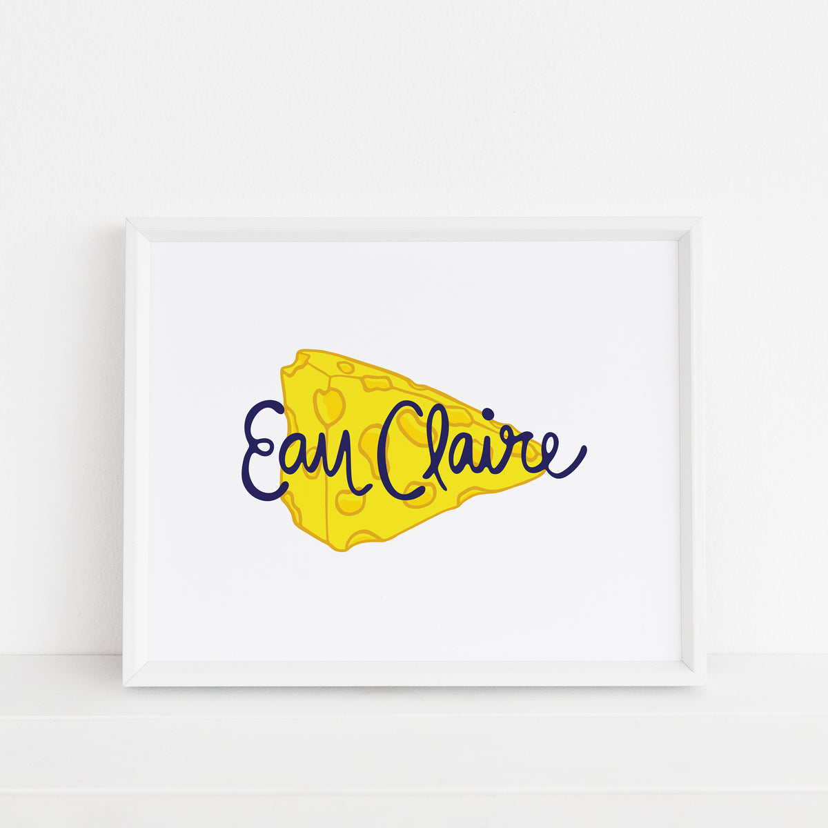Eau Claire Wisconsin Cheese Art Print 8" x 10", WI Sunny Day Designs