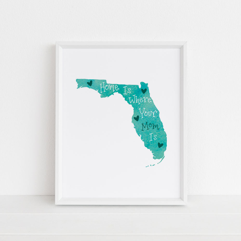 home is where your mom is florida 8x10 art print with florida state in teal and white text in white frame