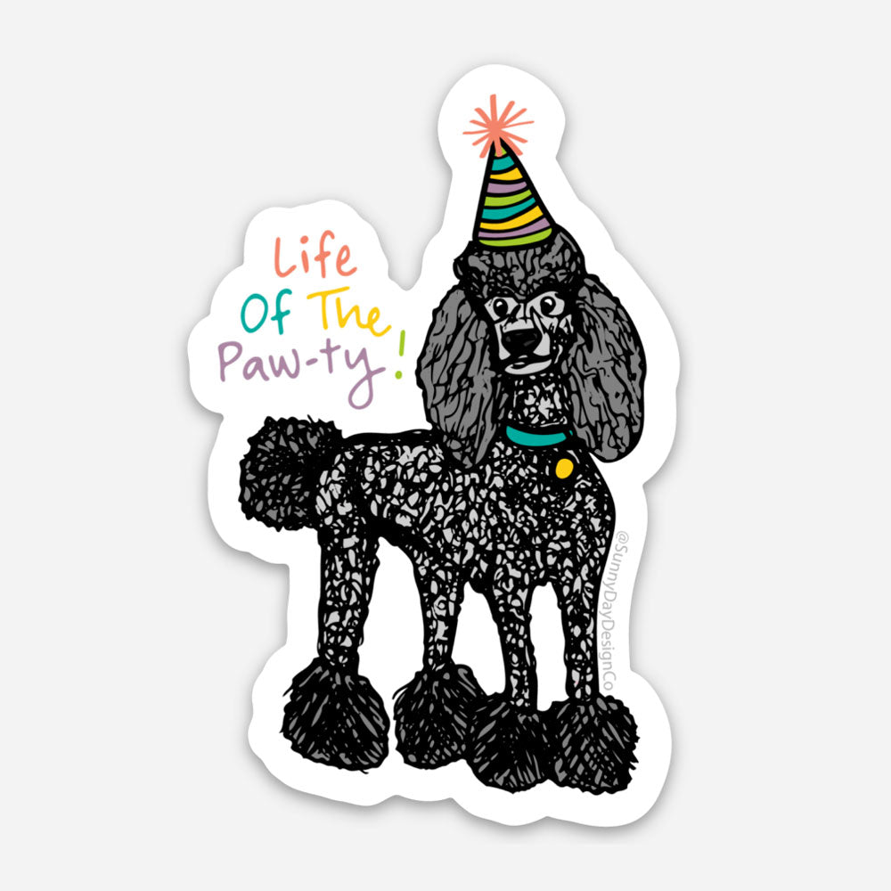 Life of the Paw-ty dog themed vinyl sticker features a gray/black poodle wearing a colorful party hat with the words "Life Of The Paw-ty". Designed by Sunny Day Designs and made in the USA.