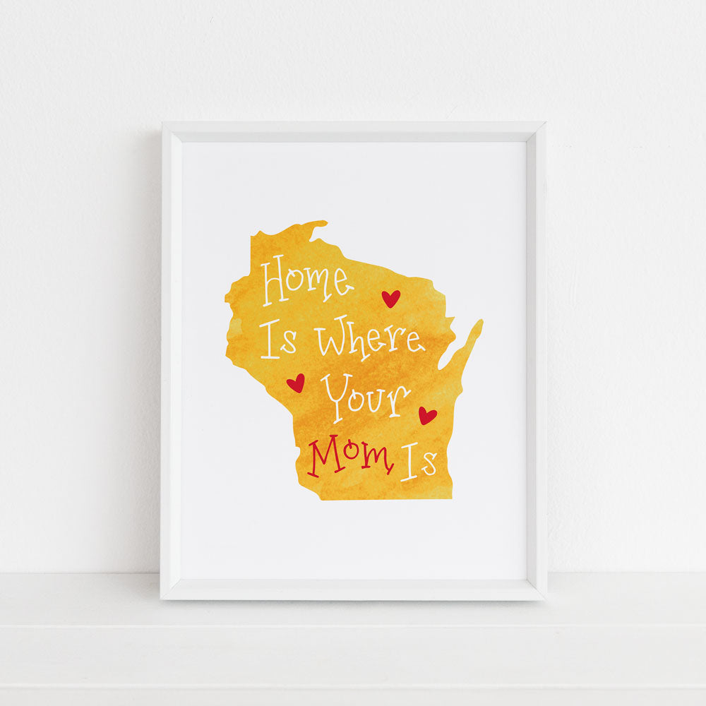 sweet wisconsin state art print for mom on orange background with home is where your mom is text